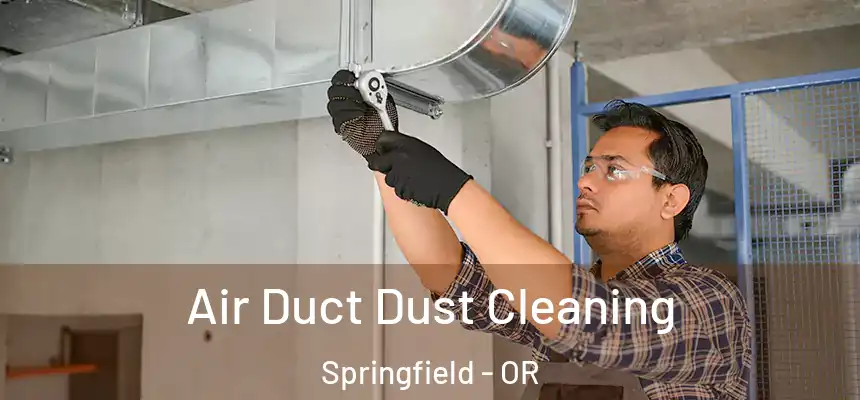  Air Duct Dust Cleaning Springfield - OR
