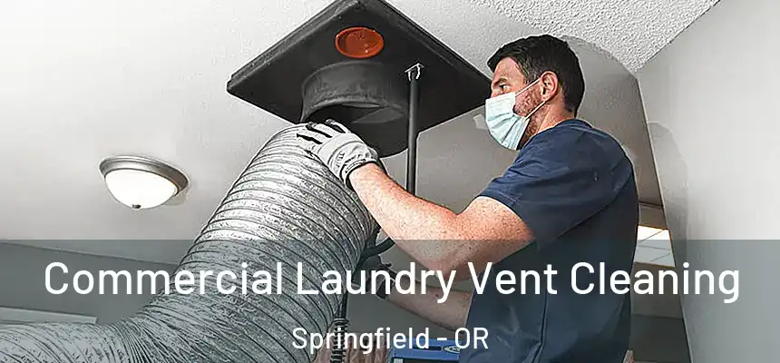 Commercial Laundry Vent Cleaning Springfield - OR