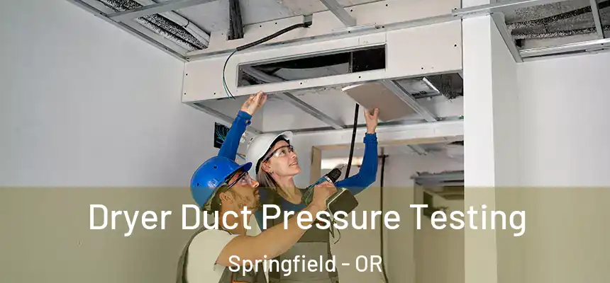 Dryer Duct Pressure Testing Springfield - OR