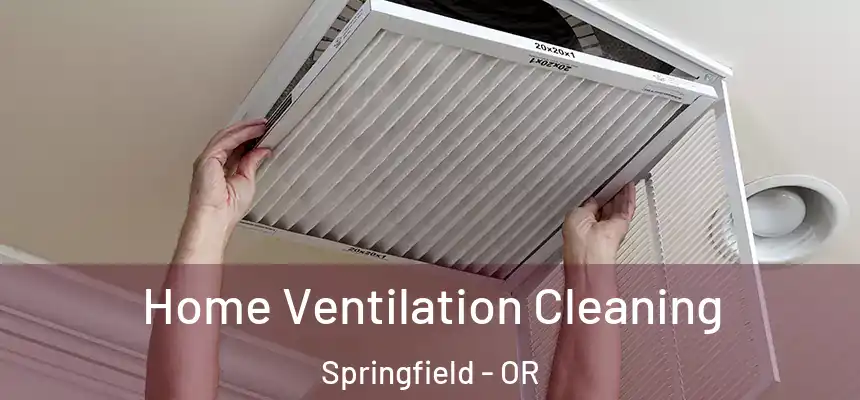 Home Ventilation Cleaning Springfield - OR