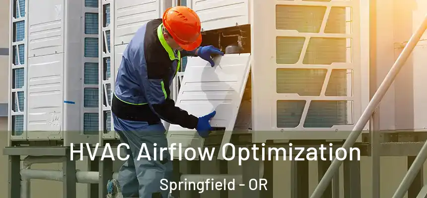  HVAC Airflow Optimization Springfield - OR