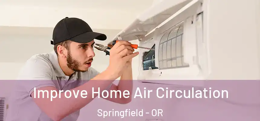 Improve Home Air Circulation Springfield - OR