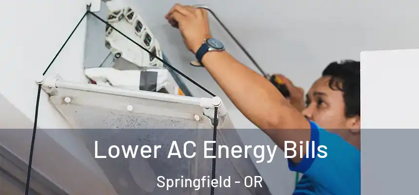  Lower AC Energy Bills Springfield - OR