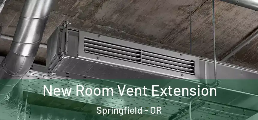 New Room Vent Extension Springfield - OR