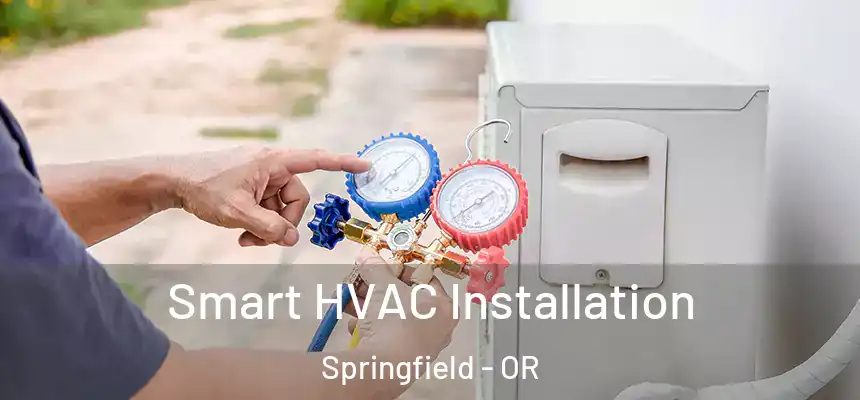 Smart HVAC Installation Springfield - OR