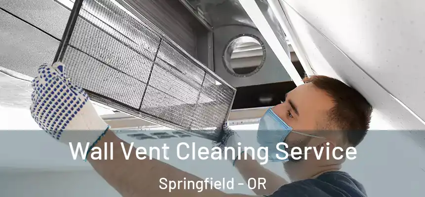 Wall Vent Cleaning Service Springfield - OR
